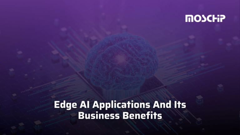 Edge AI Applications And Its Business Benefits
