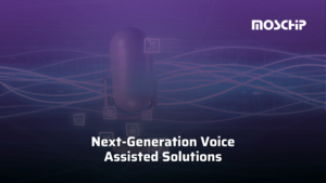 Next-Generation Voice Assisted Solutions
