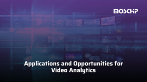 Applications and Opportunities for Video Analytics