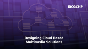 Designing Cloud Based Multimedia Solutions