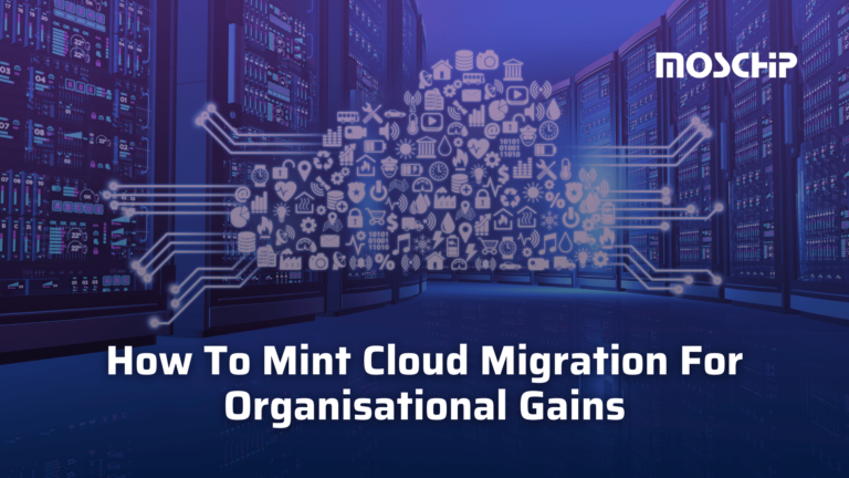 How To Mint Cloud Migration For Organisational Gains