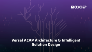 Versal ACAP architecture & intelligent solution design