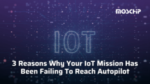 3 Reasons Why Your IoT Mission Has Been Failing To Reach Autopilot