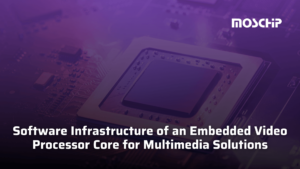 Software Infrastructure of an Embedded Video Processor Core for Multimedia Solutions