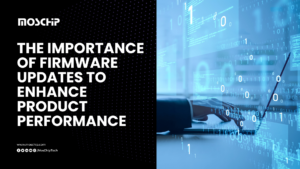 The Importance of firmware updates to enhance product performance