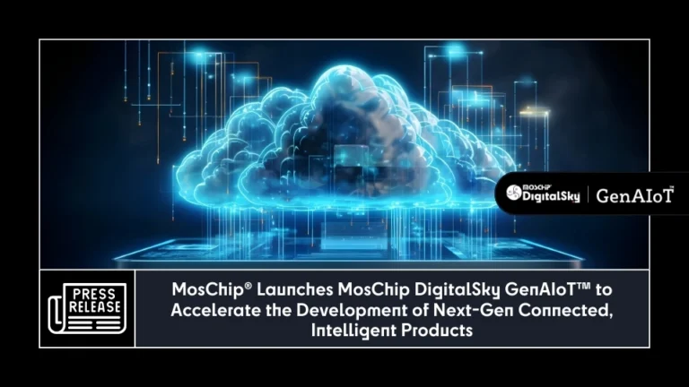 [Press Release] MosChip® Launches MosChip DigitalSky GenAIoT™ to Accelerate the Development of Next-Gen Connected, Intelligent Products