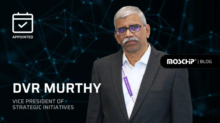 MosChip Technologies Appoints Semiconductor Industry Veteran, DVR Murthy As “Vice President of Strategic Initiatives”